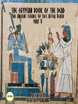 cover image of The Egyptian Book of the Dead: The Ancient Science of Life After Death, Part 5